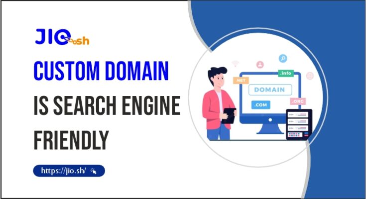 Custom Domain is search engine friendly (Link : https://jio.sh/)