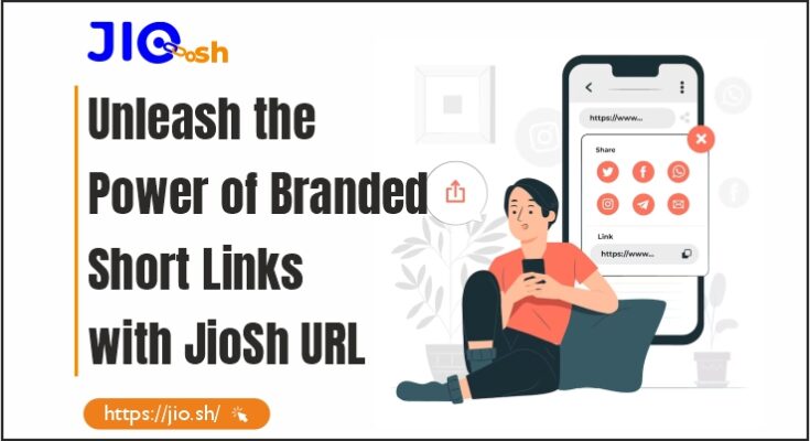 Unleash the Power of Branded Short Links with JioSh URL (Link : https://jio.sh/)