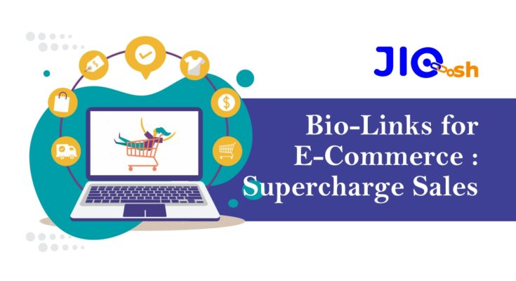 Bio-Links for E-Commerce Supercharge Sales (Link : https://jio.sh/)