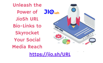 Unleash the Power of JioSh URL Bio-Links to Skyrocket Your Social Media Reach (Link : https://jio.sh/)
